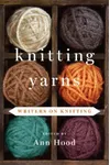 Knitting Yarns: Writers on Knitting