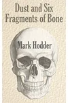 Dust and Six Fragments of Bone