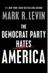 The Democrat Party Hates America