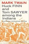 Huck Finn and Tom Sawyer Among the Indians and Other Unfinished Stories