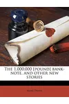The 1,000,000 Pound Bank-Note, and Other New Stories