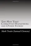 The Man That Corrupted Hadleyburg and Other Stories