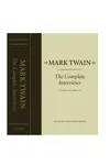 Mark Twain: The Complete Interviews