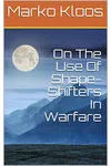On the Use of Shape-Shifters in Warfare