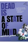 Dead Is a State of Mind
