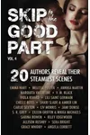 Skip to the Good Part 4