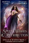 Spells, Wishes, & Retribution