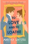 To Love and to Loathe