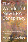 The Wonderful New ERA Conspiracy : And Mud Wrestling Contest