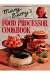 Mary Berry's Food Processor Cookbook