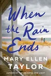 When the Rain Ends (As: Mary Ellen Taylor)