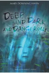 Deep and Dark and Dangerous
