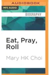Eat, Pray, Roll