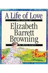 A Life of Love: The Story of Elizabeth Barrett Browing
