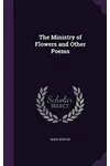 The Ministry of Flowers and Other Poems