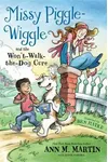 Missy Piggle-Wiggle and the Won't-Walk-The-Dog Cure