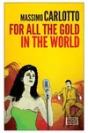 For All the Gold in the World