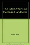 The Save-Your-Life Defense Handbook