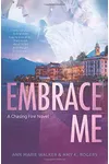 Embrace Me