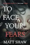 To Face Your Fears