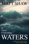 In These Darkened Waters