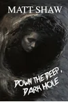 Down the Deep, Dark Hole
