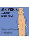 Mr. Prick And The Dirty C*nt