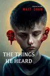 The Things He Heard