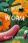 My Wife, The Worm