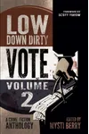 Low Down Dirty Vote: Volume II: Every stolen vote is a crime