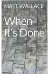 When It's Done