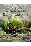 Plaigani, and the Way of the Doughnut Hole