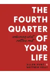 The Fourth Quarter of Your Life