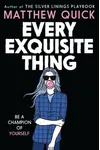 Every Exquisite Thing