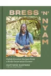 Bress 'n' Nyam: Gullah Geechee Recipes from a Sixth-Generation Farmer