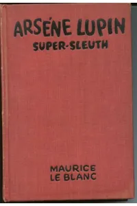 Arsene Lupin, Super-Sleuth