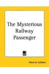 The Mysterious Railway Passenger