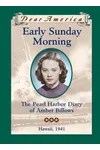 Early Sunday Morning: the Pearl Harbor Diary of Amber Billows, Hawaii, 1941