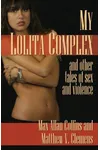 My Lolita Complex and Other Tales of Sex and Violence