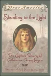 Standing in the Light: The Captive Diary of Catharine Carey Logan, Delaware Valley, Pennsylvania, 1763