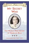 My Secret War: The World War II Diary of Madeline Beck, Long Island, New York 1941