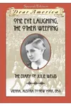 One Eye Laughing, the Other Weeping: The Diary of Julie Weiss, Vienna, Austria to New York 1938