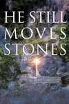 He Still Moves Stones