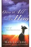 Give It All to Him