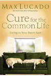 Cure for the Common Life