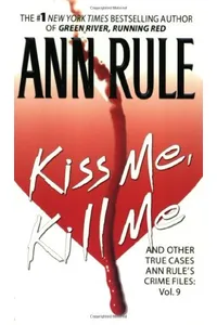 Kiss Me, Kill Me and Other True Cases