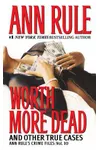 Worth More Dead and Other True Cases