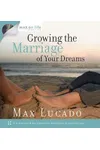 Growing the Marriage of Your Dreams