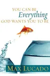 You Can Be Everything God Wants You To Be