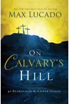 On Calvary's Hill: 40 Readings for the Easter Season